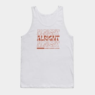 Alright, Just Keep Livin' Tank Top